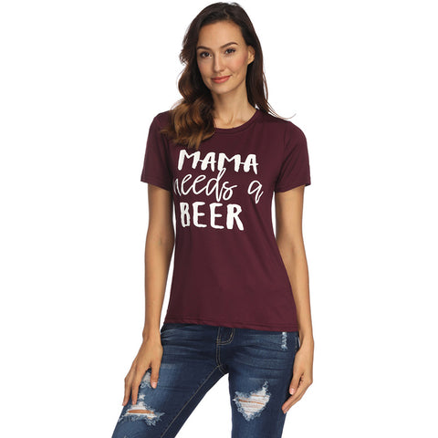 T-Shirt MAMA needs a beer Letter Printing Shirt Women's O neck Top Tee